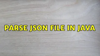 Parse Json file in java 2 Solutions