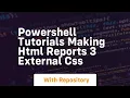Powershell tutorials making html reports 3 external css