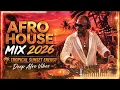 Afro House Mix 2026 🔥 Tribal Afro House Energy | Emotional Melodic Beats #VOL 35