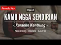 Download Lagu Kamu Ngga Sendirian (KARAOKE KENTRUNG) - Tipe-X (Keroncong | Koplo Akustik | Ukulele)