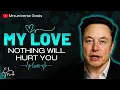 My Love, I'll Build a World Where Nothing Can Hurt You | Elon Musk 