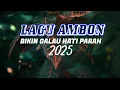 Download Lagu LAGU AMBON 2025, BIKIN GALAU HATI