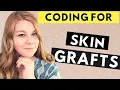 MEDICAL CODING - SKIN GRAFTS