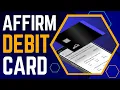 Affirm Debit Card How It Works