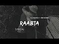 Download Lagu Raabta - Arijit Singh | Slowed + Reverb | Lyrics | Use Headphones 🎧🎧