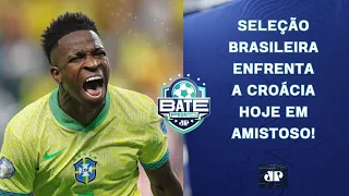 HOJE TEM BRASIL X CROÁCIA! A SELEÇÃO BRASILEIRA VAI VENCER O AMISTOSO? | BATE-PRONTO