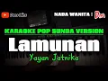Download Lagu LAMUNAN ~ YAYAN JATNIKA || KARAOKE POP SUNDA VERSION - NADA WANITA