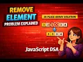 Remove Element from Array DSA Problem Explained Easy JavaScript Solution