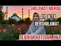 Lagu SHOLAWAT MERDU // SEJUK DI HATI DAN JIWA PALING DI CARI 🌹