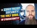 Is Zero Trust Security The Holy Grail of Cybersecurity