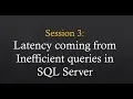 Session 3 Latency coming from inefficient queries in SQL Server