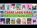 TEBAK LAGU VIRAL 💕UJI WAWASAN TIK TOK KAMU⁉️😍🎁ojo dibandingke, Selalu ada dinadimu, kewer kewer,