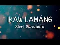 IKAW LAMANG - Silent Sanctuary (LYRICS)