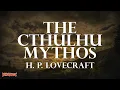 THE CTHULHU MYTHOS by H P Lovecraft 2018 Edition