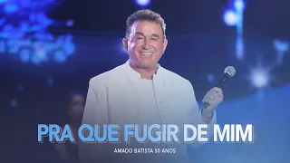 Amado Batista - Pra Que Fugir De Mim - 50 Anos