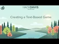 For Beginners Creating a Text-Based Adventure Game HackDavis 2021 Fall Workshops