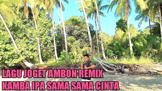 Download LAGU JOGET AMBON TERBARU 2023 REMIX KAMBA IPA SAMA SAMA CINTA MP3