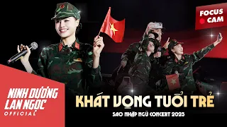[FOCUSCAM] KHÁT VỌNG TUỔI TRẺ - NINH DƯƠNG LAN NGỌC- SAO NHẬP NGŨ CONCERT