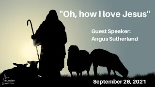Worship Service for October 3 2021 - Guest Speaker Angus Sutherland