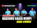 HADIRMU BAGAI MIMPI KARAOKE NADA COWOK/PRIA VERSI KOPLO