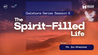 Galatians Series - Session 6 - The Spirit-Filled Life
