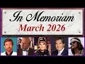 In Memoriam March 2026 Famous Faces We Lost in March 2026