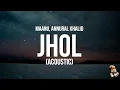 Download Lagu Maanu, Annural Khalid - Jhol Acoustic (Lyrics)