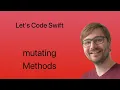 Let s Code Swift Lesson mutating Methods