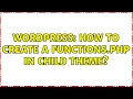 Wordpress How to create a functions php in child theme 2 Solutions