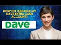 How do I unlock my Dave Extra cash account