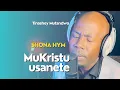 Tinashey Mutandwa - MuKristu Usanete (Shona Hym)