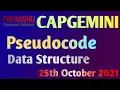 Capgemini Pseudocode Asked 25th Oct 2021 Capgemini Data Structure Questions and answers