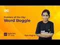 Word Boggle Problem of the Day-31-07-21 Riya Singhal
