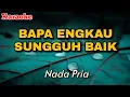 Download Lagu BAPA ENGKAU SUNGGUH BAIK || KARAOKE LAGU ROHANI || Nada Pria