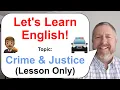 Let s Learn English Topic Crime and Justice Lesson Only