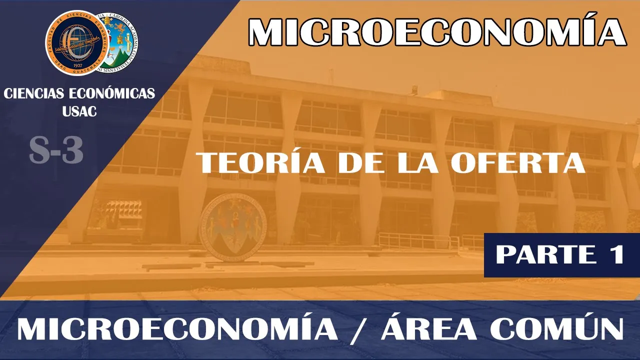 MICROECONOMÍA / TEORÍA DE LA OFERTA / ECONÓMICAS USAC