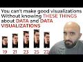 Week 2 - YOU CAN T make good visualizations without knowing THESE about DATA