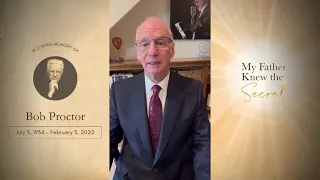 Celebrating Bob Proctor My Father 2 years after his passing His important messages to me