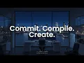 Commit Compile Create - Chillstep Productivity Mix