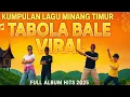Download Lagu Kumpulan Lagu Timur X Minang Viral 2025 | Tabola Bale Full Album Hits ( NO IKLAN )
