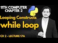 while Loop in Python Looping Constructs 11th Computer - Ch 2