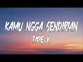 Download Lagu Tipe-X - Kamu Ngga Sendirian Lyrics