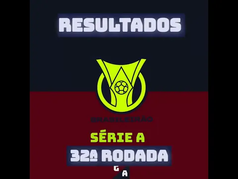 RESULTADOS DOS JOGOS DA 32ª RODADA DO BRASILEIRÃO SÉRIE A 2026