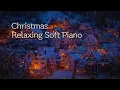 Download Lagu Relaxing Christmas Soft Piano Music | Calm, Relax, Sleep, Study, Healing Music