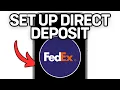 NEW SET UP DIRECT DEPOSIT FEDEX WORKING 2025