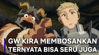 gw salah ternyata dungeon meshi ga sejelek itu