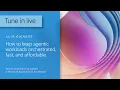 How to keep agentic workloads orchestrated fast and affordable