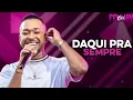 Download Lagu DAQUI PRA SEMPRE - DAQUI PRA SEMPRE É SÓ EU E TU • TOQUE DEZ