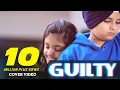 Download Lagu GUILTY | KARAN AUJLA | Kon Tha Tumko Lene Aaya | Aao Pas Me Tum Betho | Cover Video
