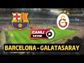 BARCELONA GALATASARAY canli mac izle